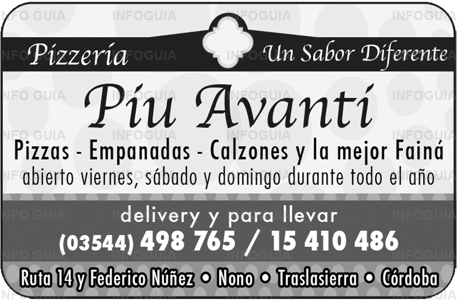 Pizzería Piu Avanti - Un Sabor Diferente. Pizzas - empanadas - calzones - fainá. Abierto de viernes, sábado y domingo durante todo el año. Delivery y para llevar. Pizzería Piu Avanti - Un Sabor Diferente. Pizzas - empanadas - calzones - fainá. Abierto de viernes, sábado y domingo durante todo el año. Delivery y para llevar.