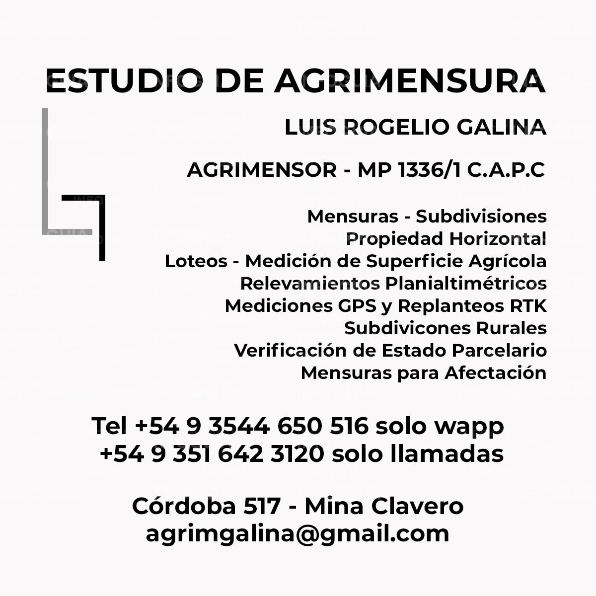 Agrimensor Luis R. Galina - InfoGuia Traslasierra - Agrimensor Luis R. Galina Mensuras - Subdivisiones - Propiedad Horizontal -Mensuras para Transferencia- Loteos - V.E.P (Verificación de Estado Parcelario - medición de Superficie Agrícola - Relevamientos Planialtimétros - Mediciones GPS Doble y Simple Frecuencia - Replanteos RTK - Subdivisiones Rurales - Informes Periciales - Certificado de Amojonamiento. Usucapiones - Equipos de ultima generación. Solicitar turno no Whatsapp